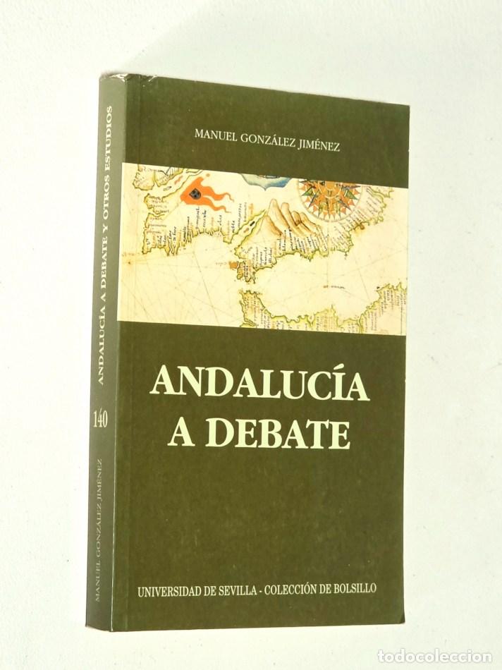 Libros de segunda mano: ANDALUCIA A DEBATE - GONZ&Aacute;LEZ JIM&Eacute;NEZ, Manuel