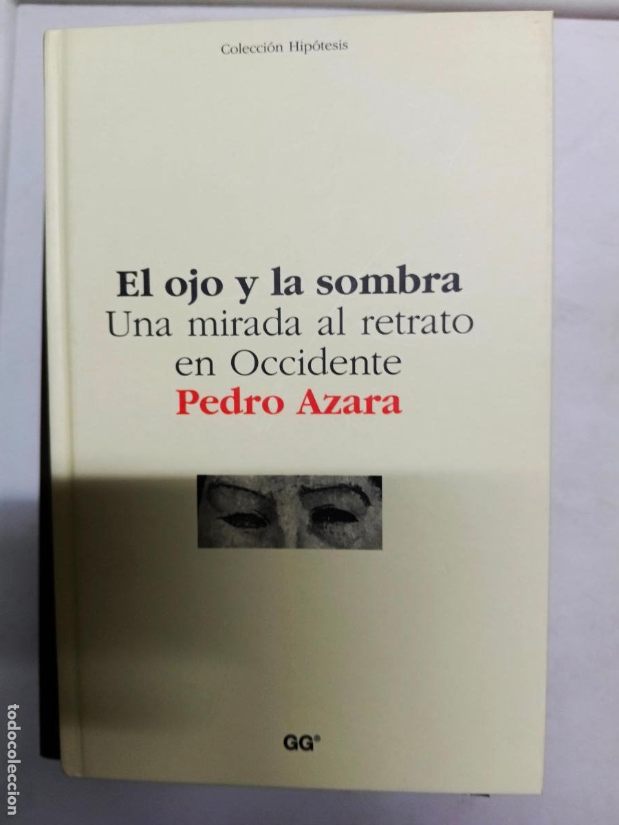 Libros de segunda mano: OJO Y LA SOMBRA, EL - UNA MIRADA AL RETRATO EN OCCIDENTE - Azara, Pedro