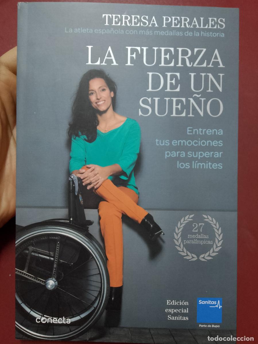 Libros de segunda mano: Teresa Perales: La fuerza de un sue&ntilde;o. Entrena tus emociones para superar los l&iacute;mites