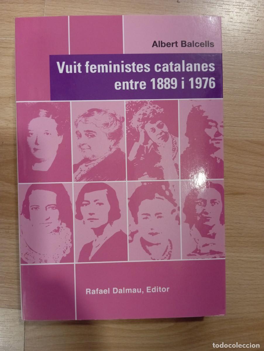 Libros de segunda mano: 'Vuit feministes catalanes entre 1889 i 1976'. Albert Balcells.