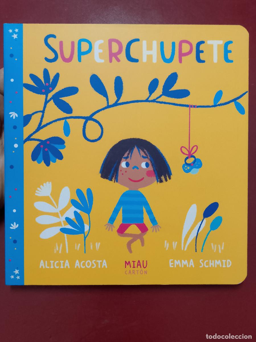 Libros de segunda mano: Alicia Acosta y Emma Schmid: Superchupete (Ediciones Jaguar. 2019)