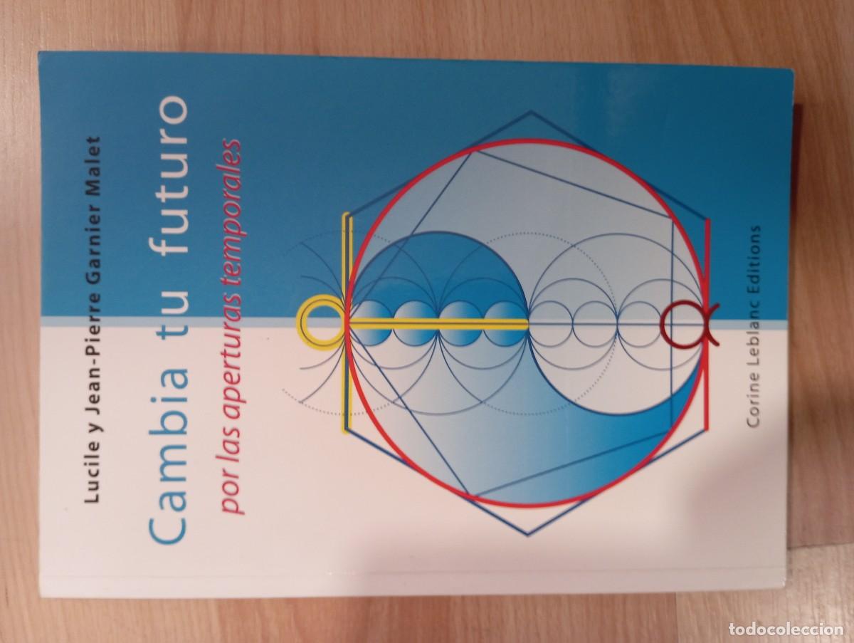 Libros de segunda mano: 'Cambia tu futuro por las aperturas temporales'. Lucile y Jean-Pierre Garnier