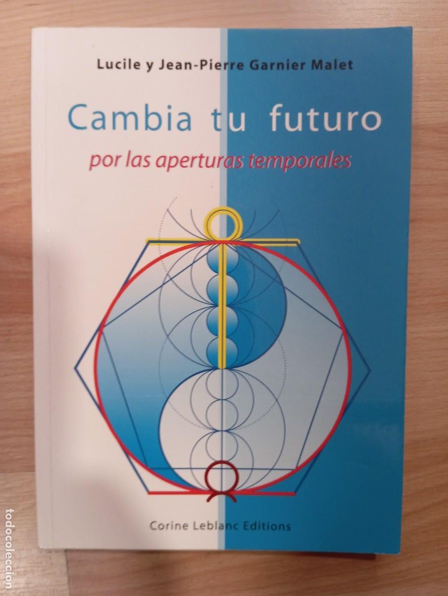 Libros de segunda mano: 'Cambia tu futuro por las aperturas temporales'. Lucile y Jean-Pierre Garnier