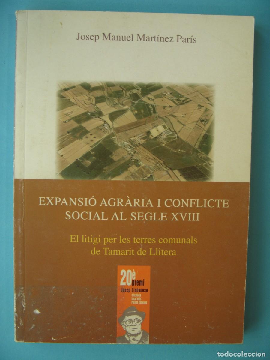 Libros de segunda mano: EXPANSIO AGRARIA I CONFLICTE SOCIAL AL SEGLE XVIII (TAMARIT DE LLITERA) - J.M. MARTINEZ PARIS - 2010