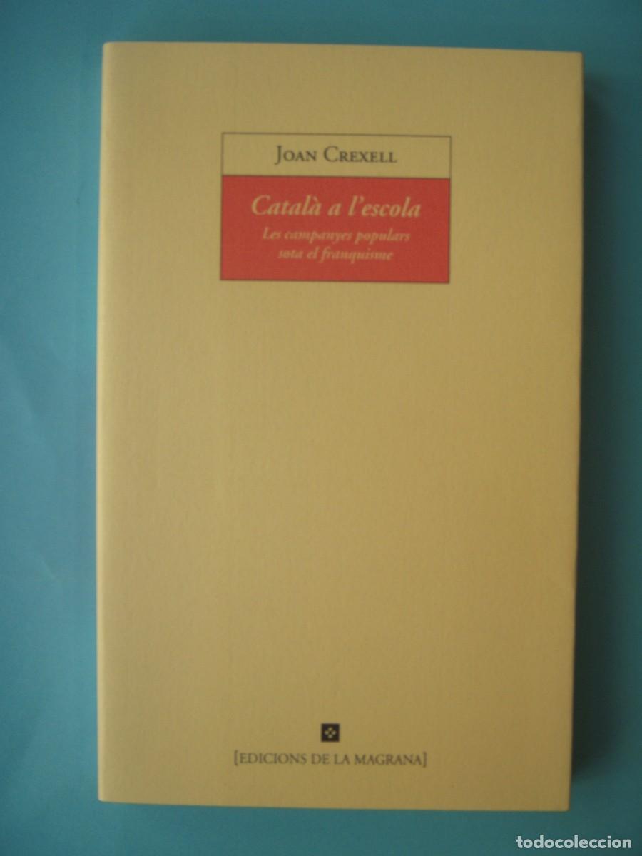 Libros de segunda mano: CATALA A L'ESCOLA - JOAN CREXELL - EDICIONS DE LA MAGRANA, 1998 1&ordf; EDICIO (EN CATALA, BON ESTAT)