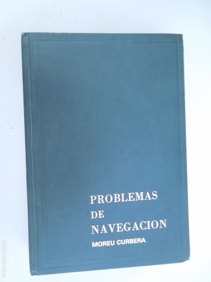 Libros de segunda mano: PROBLEMAS DE NAVEGACI&Oacute;N - MOREU CURBERA - HIJOS DE E. MINUESA 1977.
