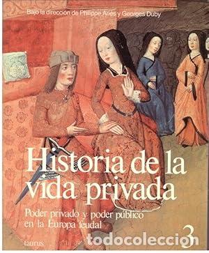 Libros de segunda mano: HISTORIA DE LA VIDA PRIVADA 3. PODER PRIVADO Y PODER P&Uacute;BLICO EN LA EUROPA FEUDAL - Philippe Ari&egrave;s