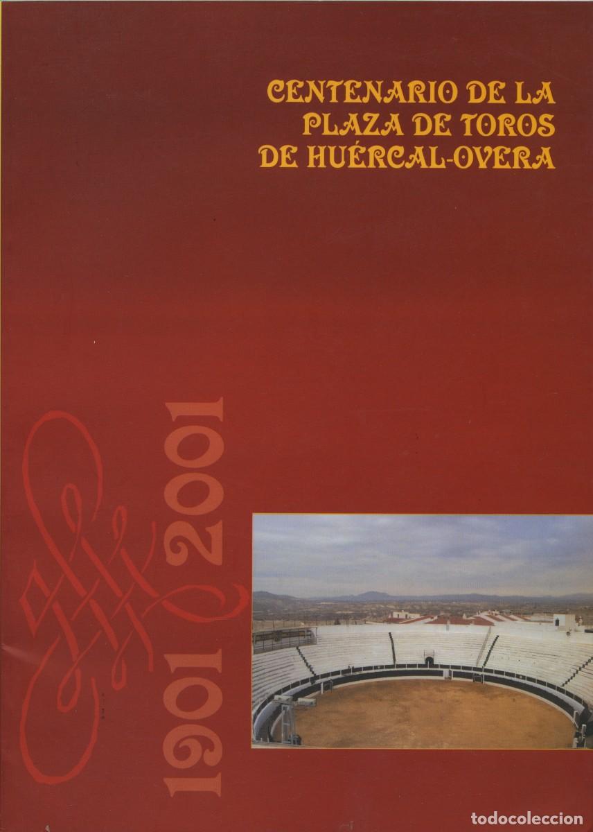 Libros de segunda mano: CENTENARIO DE LA PLAZA DE TOROS DE HU&Eacute;RCAL-OVERA. 1901-2001. Ed. Ayuntamiento de Hu&eacute;rcal-Overa. Pp.