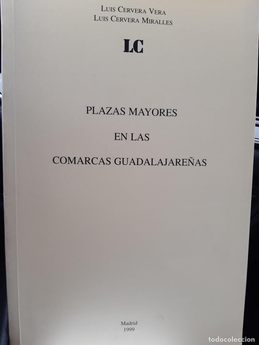 Libros de segunda mano: Plazas mayores en las comarcas guadalajare&ntilde;as / Luis Cervera Vera, Luis Cervera Miralles, LC.