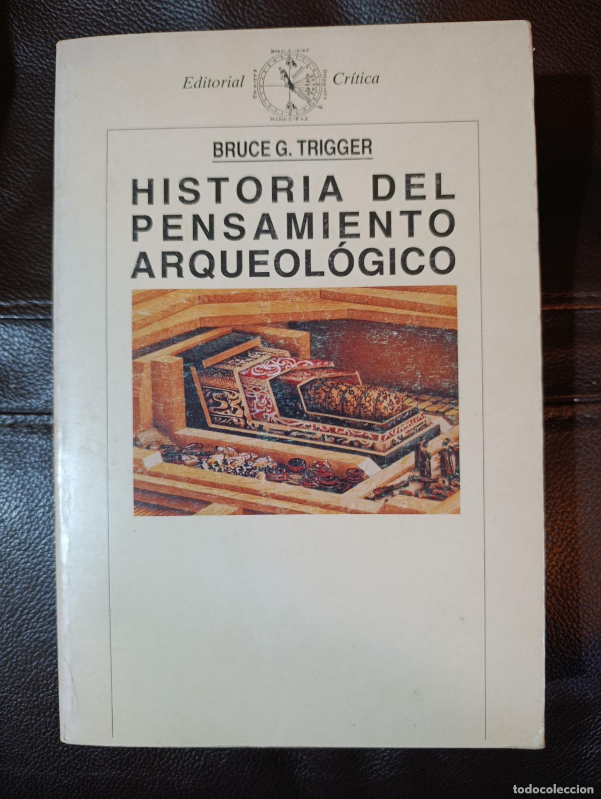 Libros de segunda mano: HISTORIA DEL PENSAMIENTO ARQUEOLOGICO BRUCE G TRIGGER