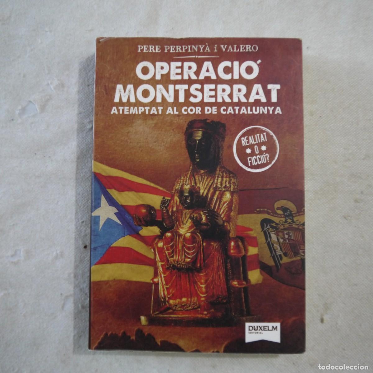 Libros de segunda mano: OPERACI&Oacute; MONTSERRAT. ATEMPTAT AL COR DE CATALUNYA - PERE PERPINY&Agrave; I VALERO - EDITORIAL DUXELM - 2014