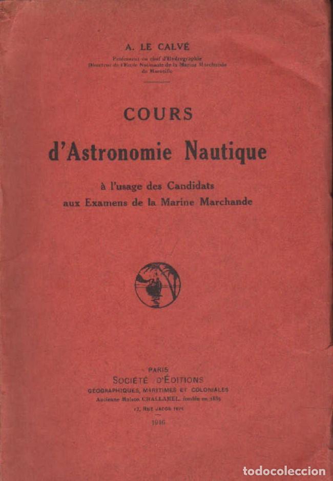 Libros de segunda mano: COURS D' ASTRONOMIE NAUTIQUE. LE CALVE, A. A-MNAV-1266