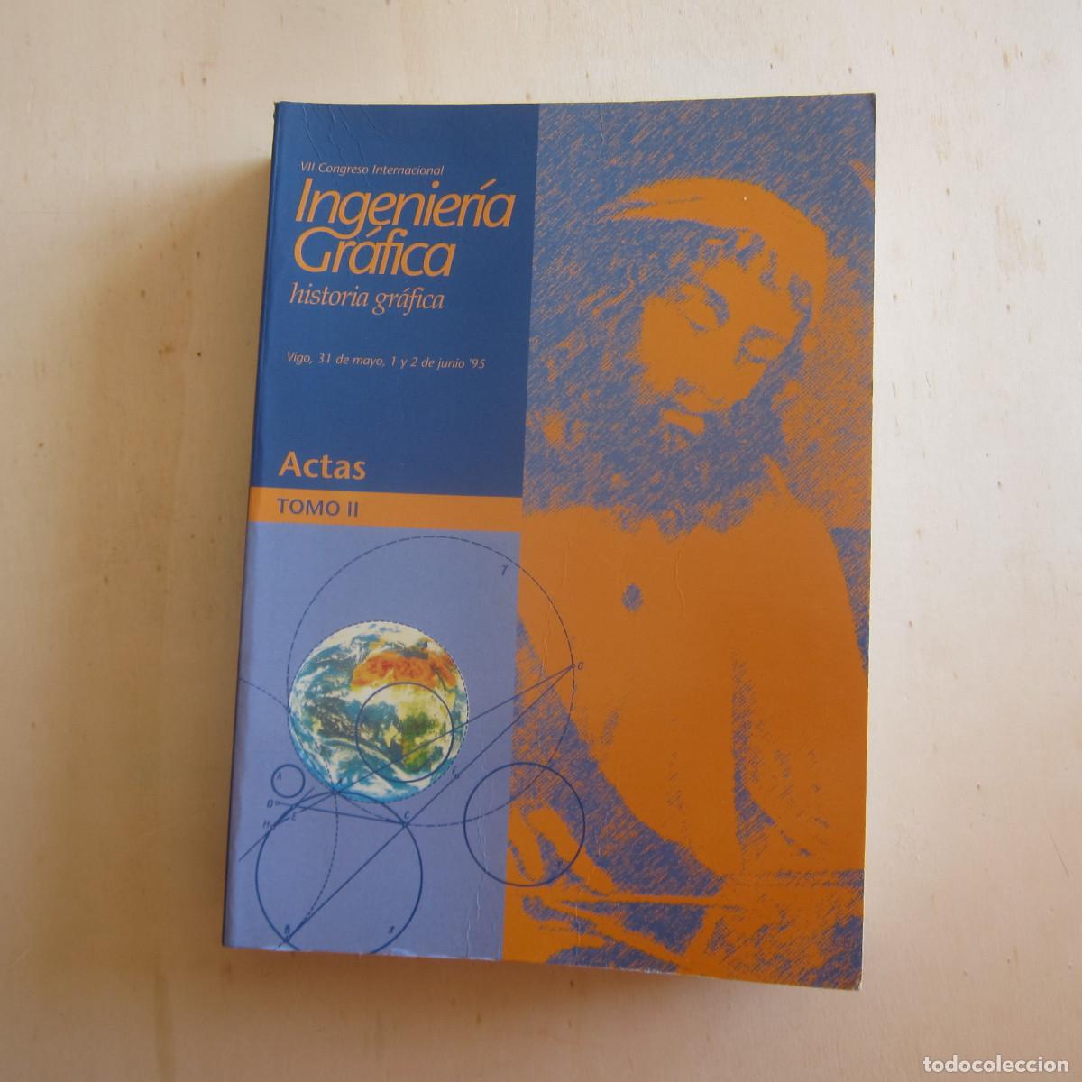 Libros de segunda mano: INGENIER&Iacute;A GR&Aacute;FICA. HISTORIA GR&Aacute;FICA. ACTAS. TOMO II - (INGEGRAF) MANUAL