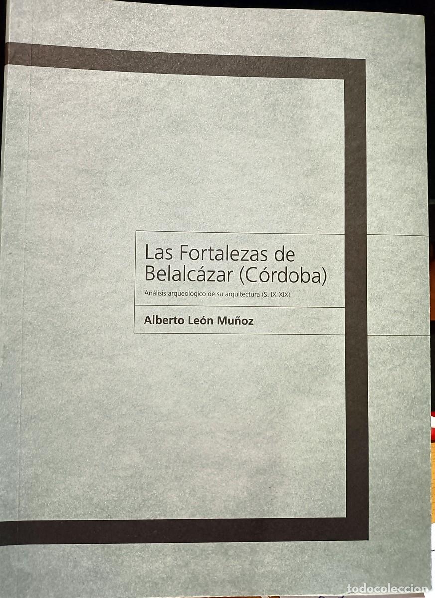 Libros de segunda mano: Las fortalezas de Belalc&aacute;zar (C&oacute;rdoba), de Alberto Le&oacute;n Mu&ntilde;oz