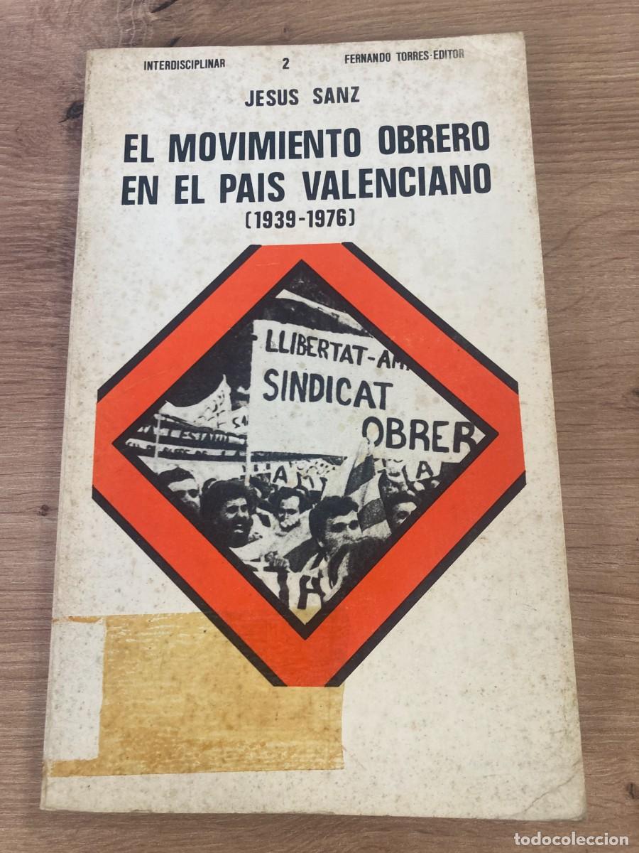 Libros de segunda mano: El movimiento obrero en el Pa&iacute;s Valenciano 1939-1976 Jes&uacute;s Sanz