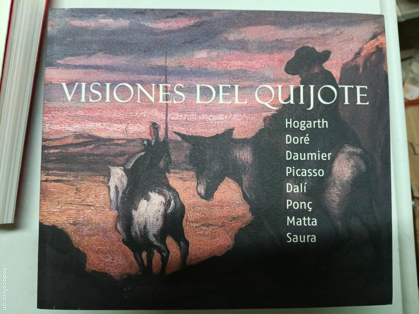 Libros de segunda mano: Visiones del Quijote: Hogarth, Dor&eacute;, Daumier, Picasso, Dal&iacute;, Ponc, Matta, Saura