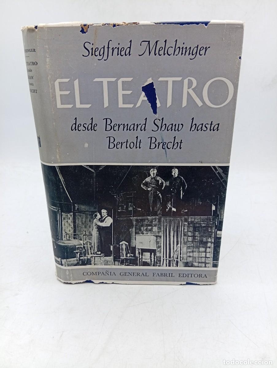 Libros de segunda mano: EL TEATRO DESDE BERNARD SHAW HASTA BERLOT BRECHT. SIEGFRIED MELCHINGER. 1959. PAGS : 340.