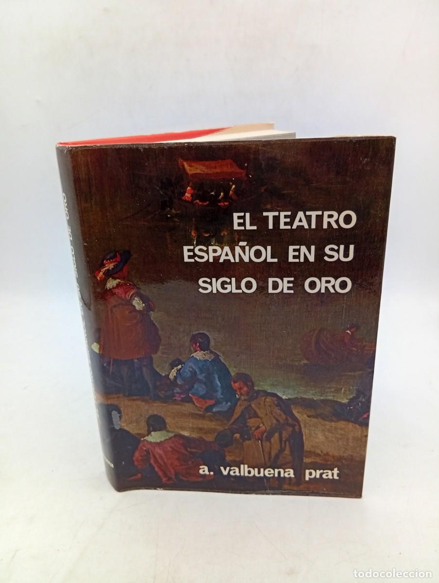 Libros de segunda mano: EL TEATRO ESPA&Ntilde;OL EN SU SIGLO DE ORO. ANGEL VALBUENA PRAT. PLANETA. 1974. PAGS : 402.