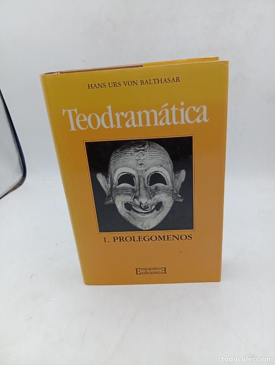 Libros de segunda mano: TEODRAMATICA. VOL. I. PROLEGOMENOS. HANS URS VON BALTHASAR. EDICIONES ENCUENTRO. 1990. PAGS : 645.