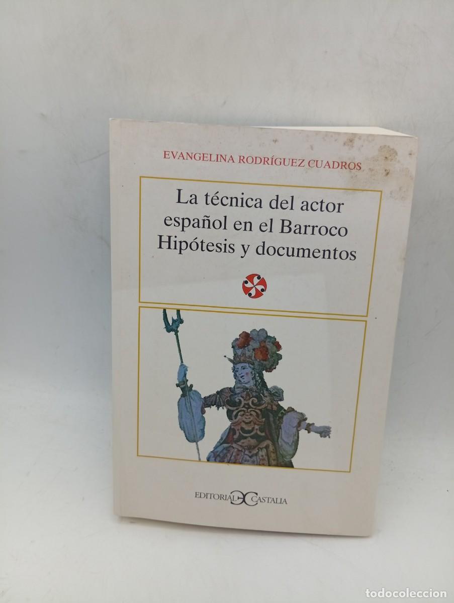 Libros de segunda mano: LA TECNICA DEL ACTOR ESPA&Ntilde;OL EN EL BARROCO HIPOTESIS Y DOCUMENTOS. E. RGUEZ. 1998. PAGS : 701.