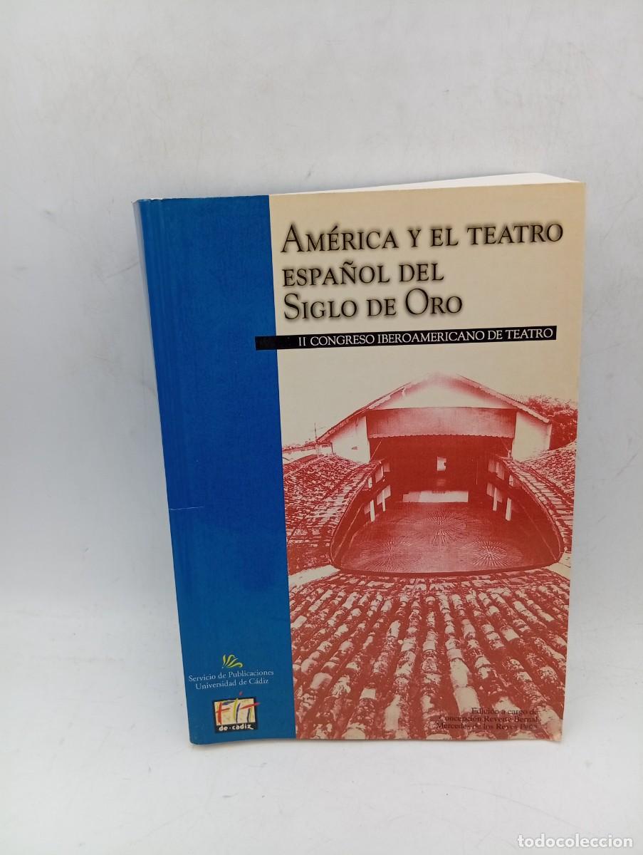 Libros de segunda mano: AMERICA Y EL TEATRO ESPA&Ntilde;OL DEL SIGLO DE ORO. MERCEDES DE LOS REYES PE&Ntilde;A. C&Aacute;DIZ, 1996. PAGS: 588.