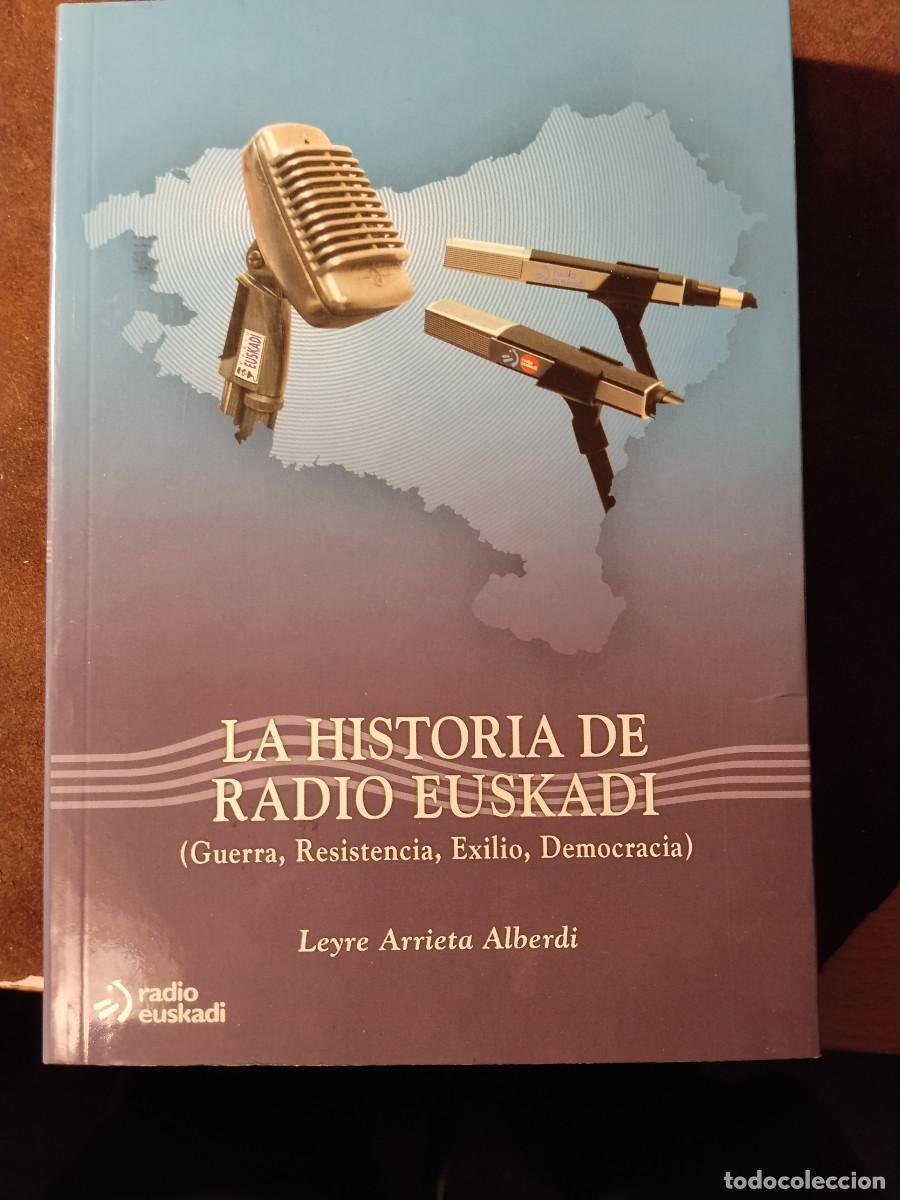 Libros de segunda mano: La historia de Radio Euskadi &ndash; Leyre Arrieta &ndash; EiTB &ndash; Guerra, Resistencia, Exilio, Democracia