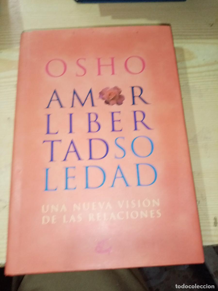 Libros de segunda mano: AMOR LIBERTAD SOLEDAD. UNA NUEVA VISION DE LAS RELACIONES. OSHO. EST31B1
