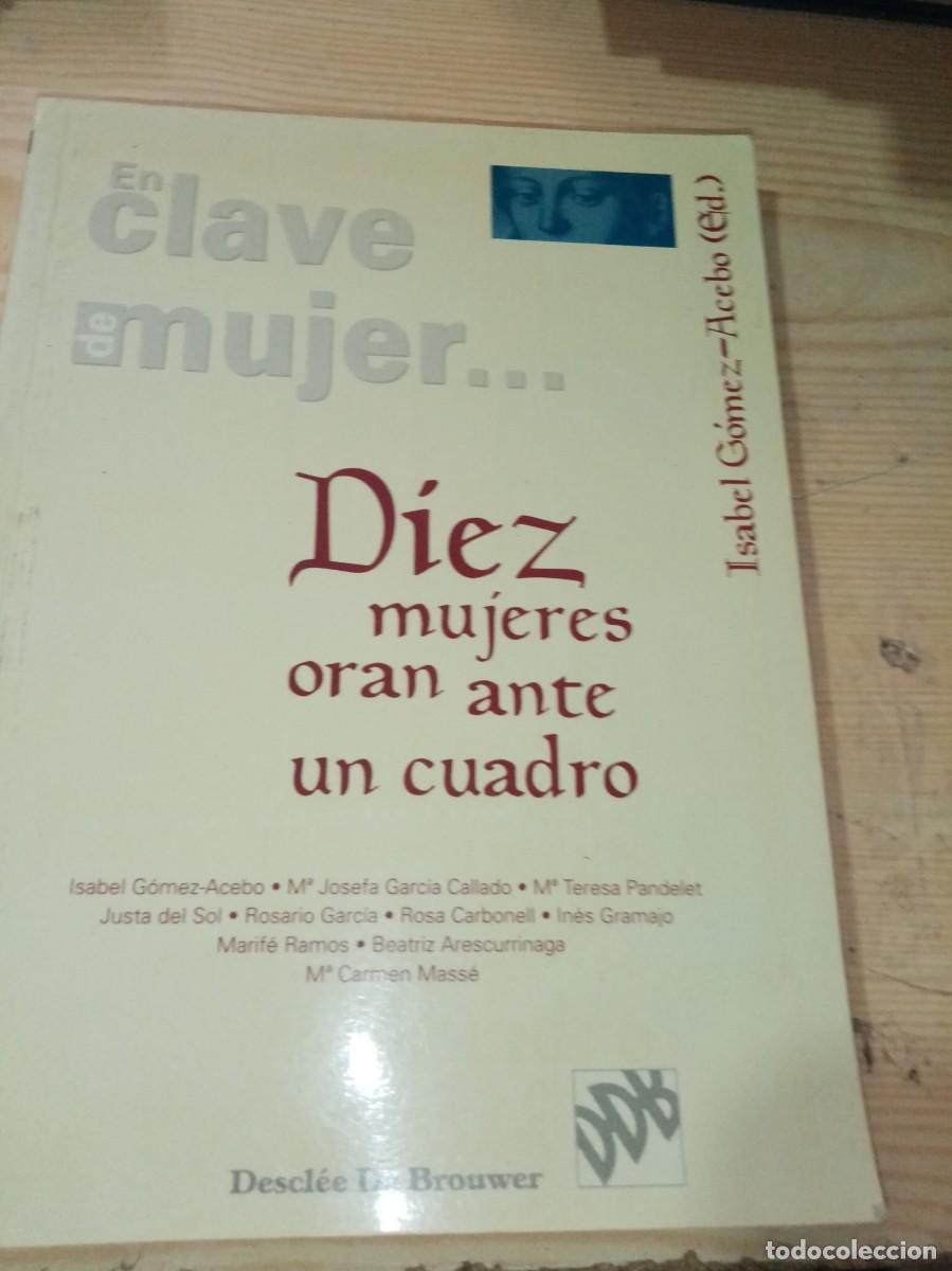 Libros de segunda mano: DIEZ MUJERES ORAN ANTE UN CUADRO. EN CLAVE DE MUJER. ISABEL GOMEZ ACEBO. EST31B1