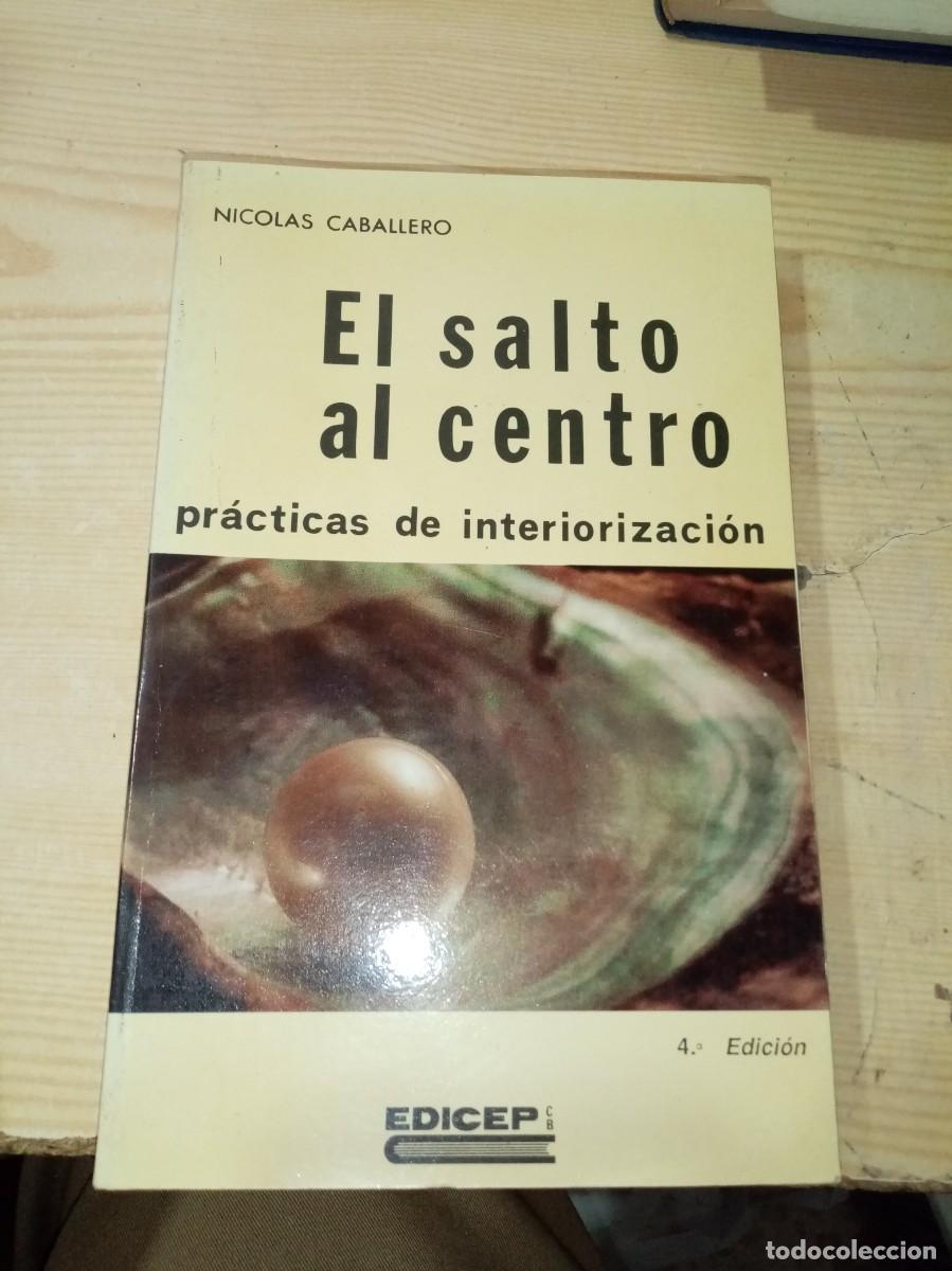Libros de segunda mano: EL SALTO AL CENTRO. PRACTICAS DE INTERIORIZACION. NICOLAS CABALLERO. EST31B1 - Foto 1