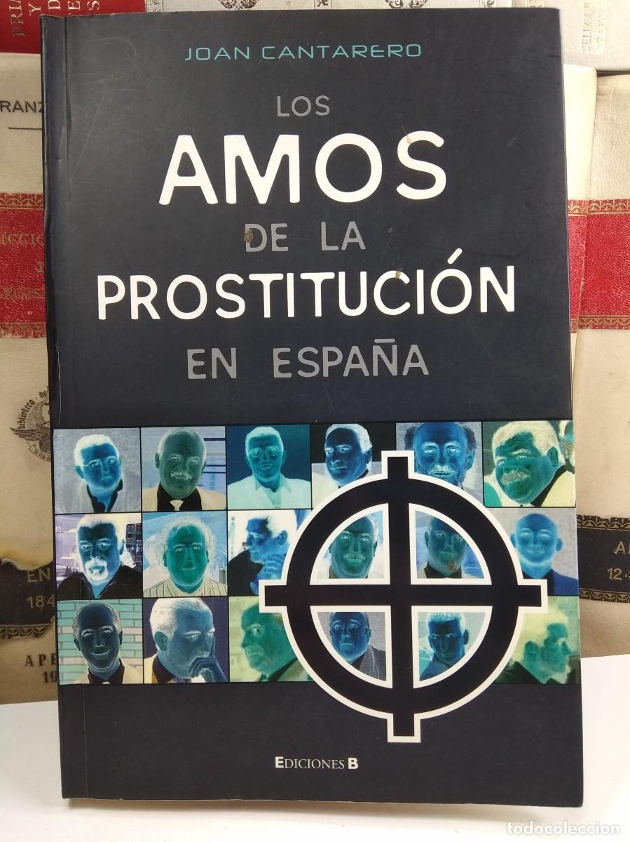 Libros de segunda mano: LOS AMOS DE LA PROSTITUCI&Oacute;N EN ESPA&Ntilde;A. JOAN CANTARERO. Ediciones B 2007.