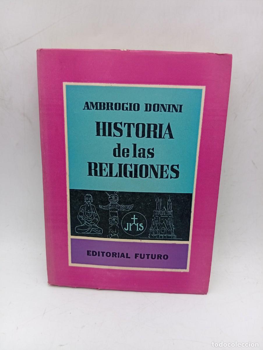 Libros de segunda mano: HISTORIA DE LAS RELGIONES. AMBROGIO DONINI. EDITORIAL FUTURO. 1961. PAGS : 334.