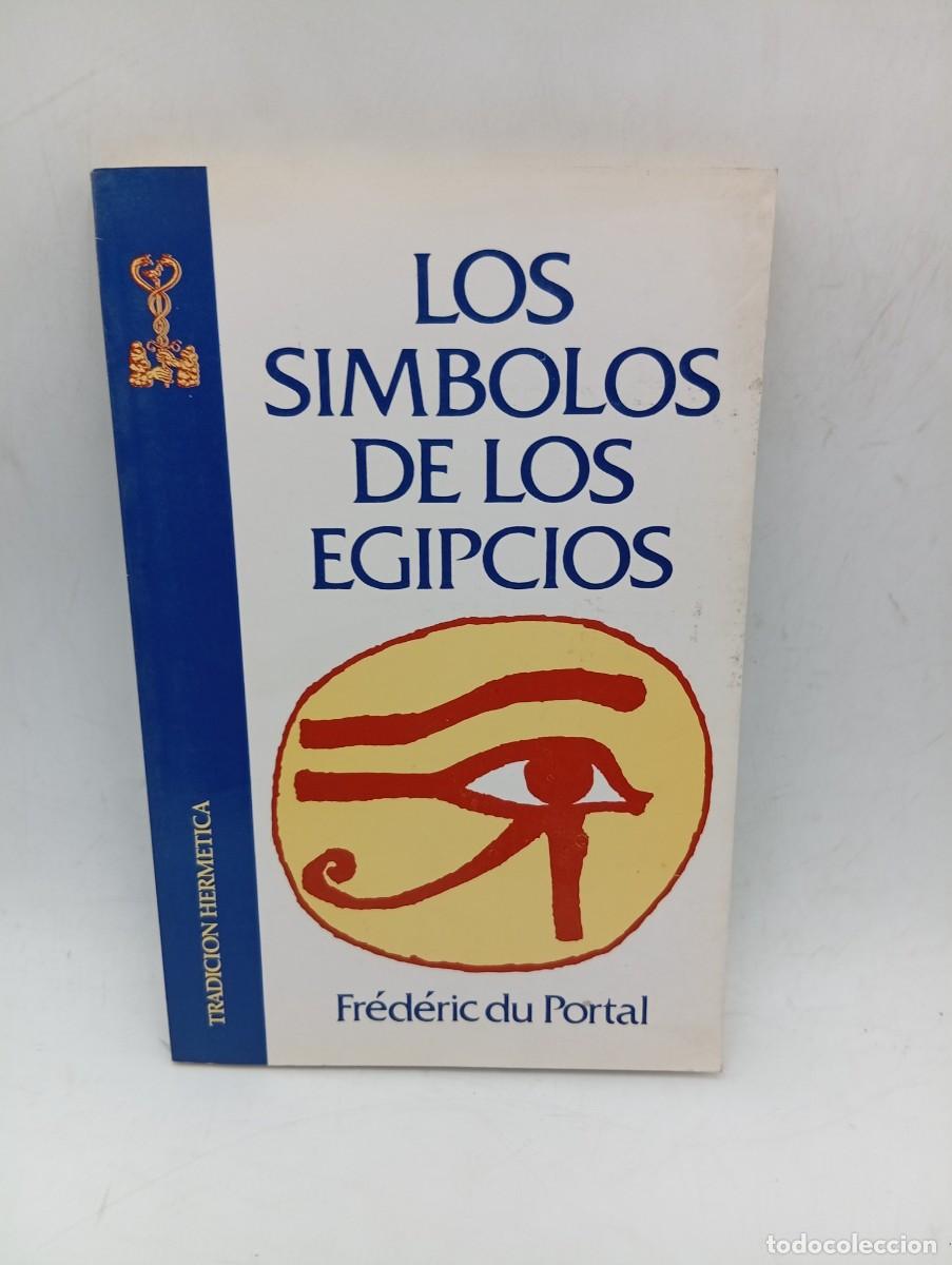 Libros de segunda mano: LOS SIMBOLOS DE LOS EGIPCIOS. FREDERIC DU PORTAL. EDICIONES OBELISCO. 1981. PAGS : 103.