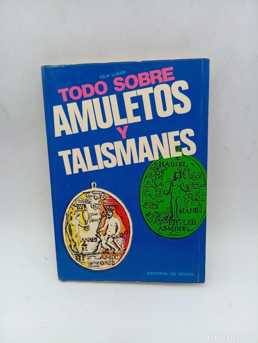Libros de segunda mano: TODO SOBRE AMULETOS Y TALISMANES. FELIZ LLAUGE. EDITORIAL DE VECCHI. 1973. PAGS : 150.
