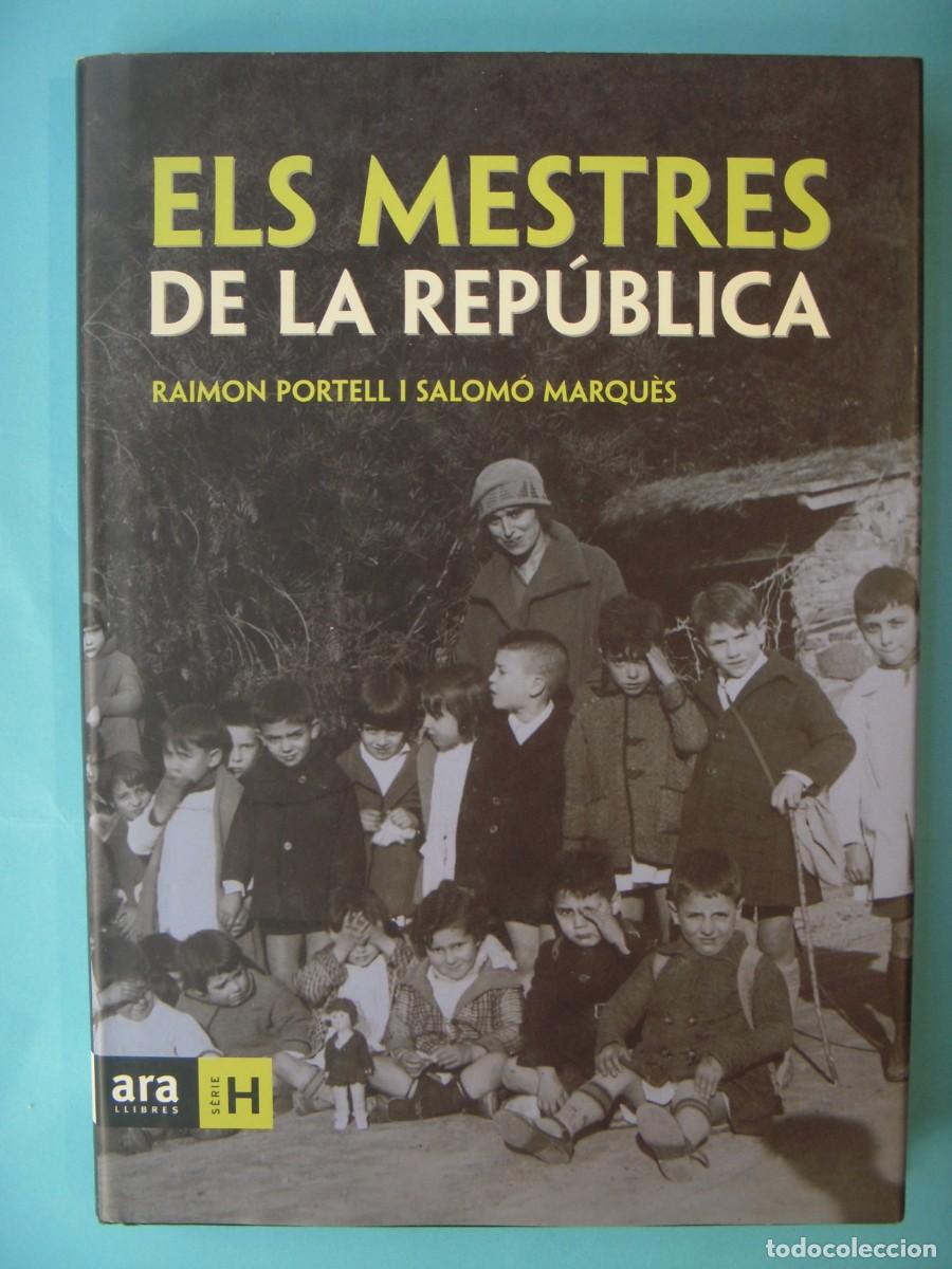 Libros de segunda mano: ELS MESTRES DE LA REPUBLICA - RAIMON PORTELL / SALOMO MARQUES - ARA LLIBRES, 2006, 1&ordf; ED (BON ESTAT)