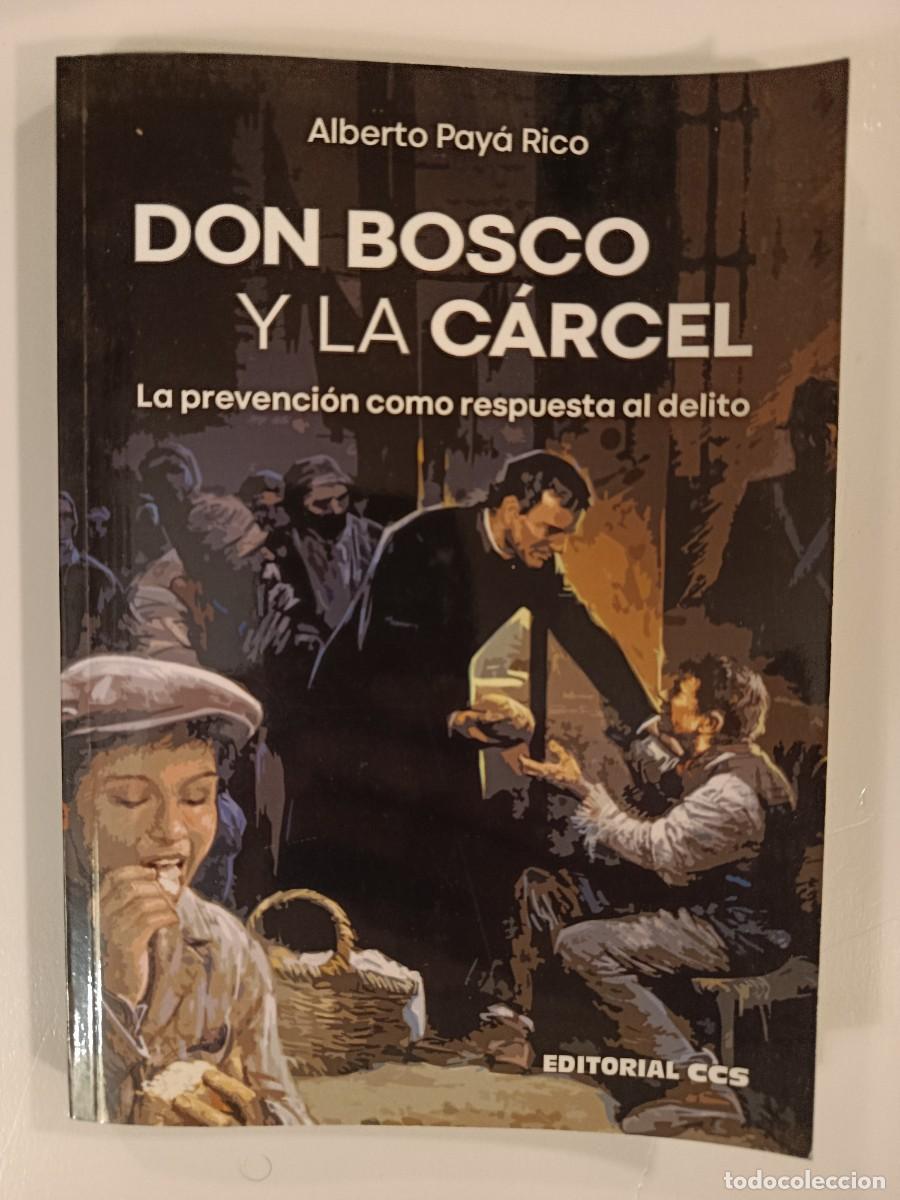 Libros de segunda mano: DON BOSCO Y LA C&Aacute;RCEL. LA PREVENCI&Oacute;N COMO RESPUESTA AL DELITO. ALBERTO PAY&Aacute; RICO. 2019