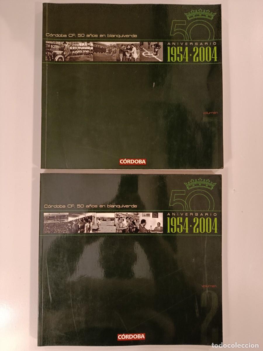 Libros de segunda mano: C&Oacute;RDOBA CF 50 A&Ntilde;OS DE BLANQUIVERDE. ANIVERSARIO 1954-2004. 2 TOMOS. VARIOS AUTORES