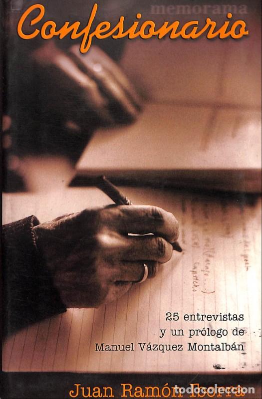 Libros de segunda mano: Confesionario; 25 entrevistas a escritores - Juan Ram&oacute;n Iborra - Ediciones B - 2002, 1&ordf; ed. -