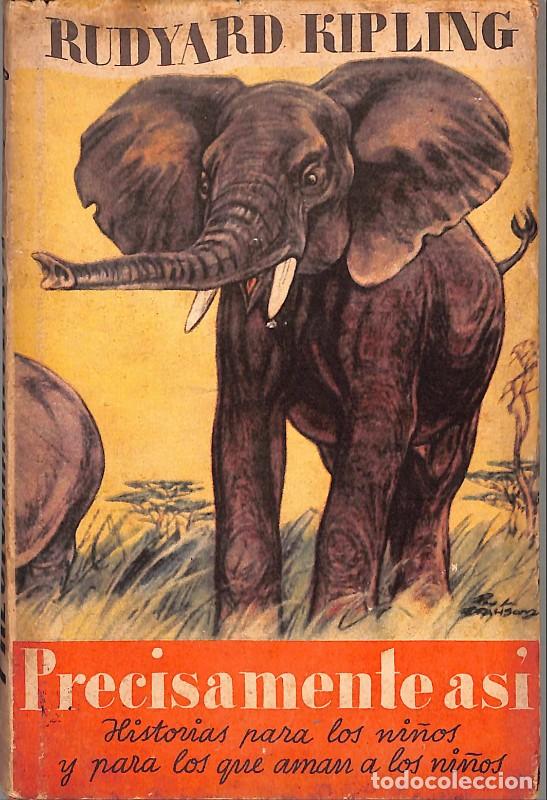 Libros de segunda mano: Precisamente as&iacute;: Historias para ni&ntilde;os - Rudyard Kipling - Juventud - 1950, 2&ordf; ed. - Trad. M. Manent