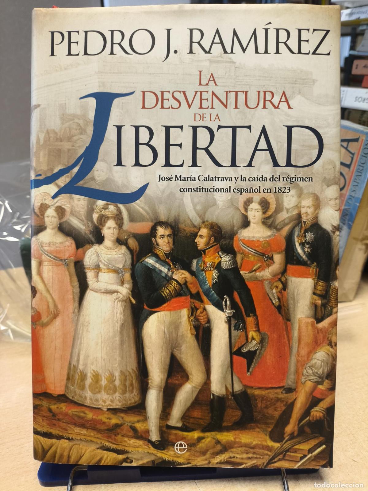 Libros de segunda mano: La desventura de la libertad - Ram&iacute;rez, Pedro J