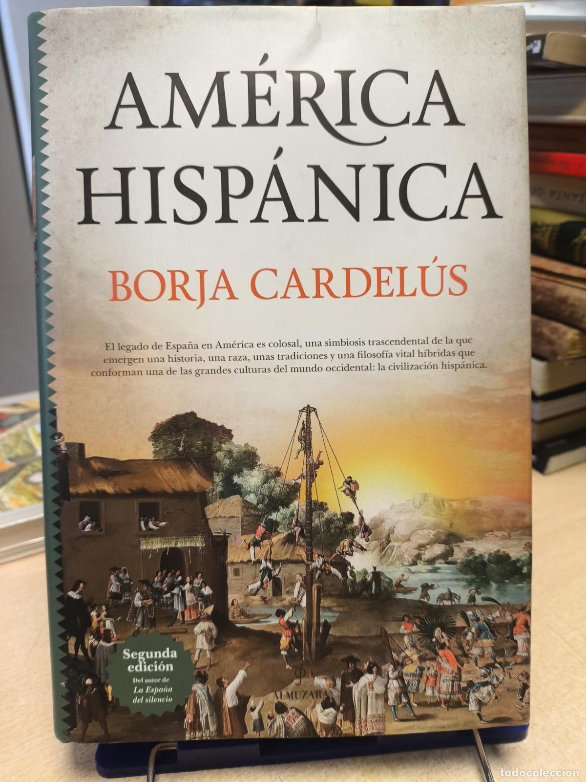 Libros de segunda mano: AMERICA HISPANICA (ALMUZARA EDICIONES) - BORJA CARDELUS - Borja Cardel&uacute;s y Mu&ntilde;oz-Seca