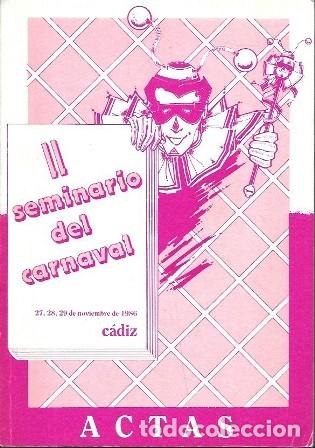 Libros de segunda mano: II SEMINARIO DEL CARNAVAL - CADIZ, 27, 28, 29 DE NOVIEMBRE DE 1988 - A-C-2187