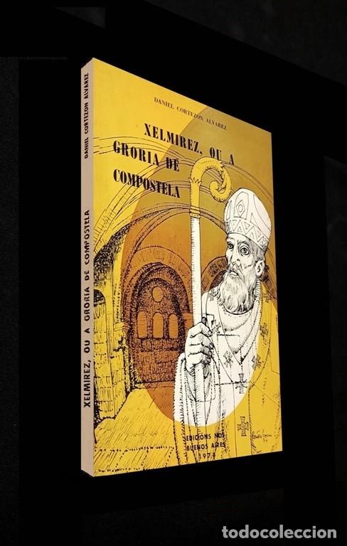 Libros de segunda mano: �F2491 - XELMIREZ OU A GRORIA DE COMPOSTELA. COREZON ALVAREZ. ED. NOS BUENOS AIRES 1974. GALICIA.