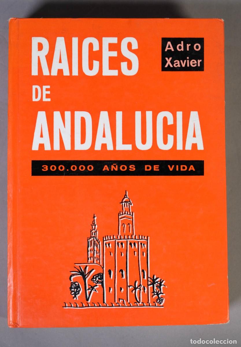 Libros de segunda mano: RAICES DE ANDALUCIA 300.000 A&Ntilde;OS DE VIDA - ADRO XAVIER - S.A.CASALS, 1980