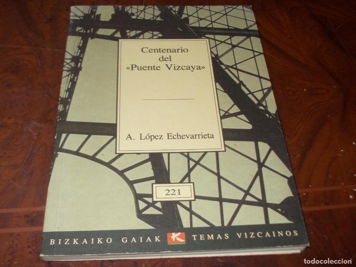 Libros de segunda mano: Centenario del Puente Vizcaya. A. L&oacute;pez Echevarrieta. Temas Vizcainos 221 a&ntilde;o XIX mayo 1.993