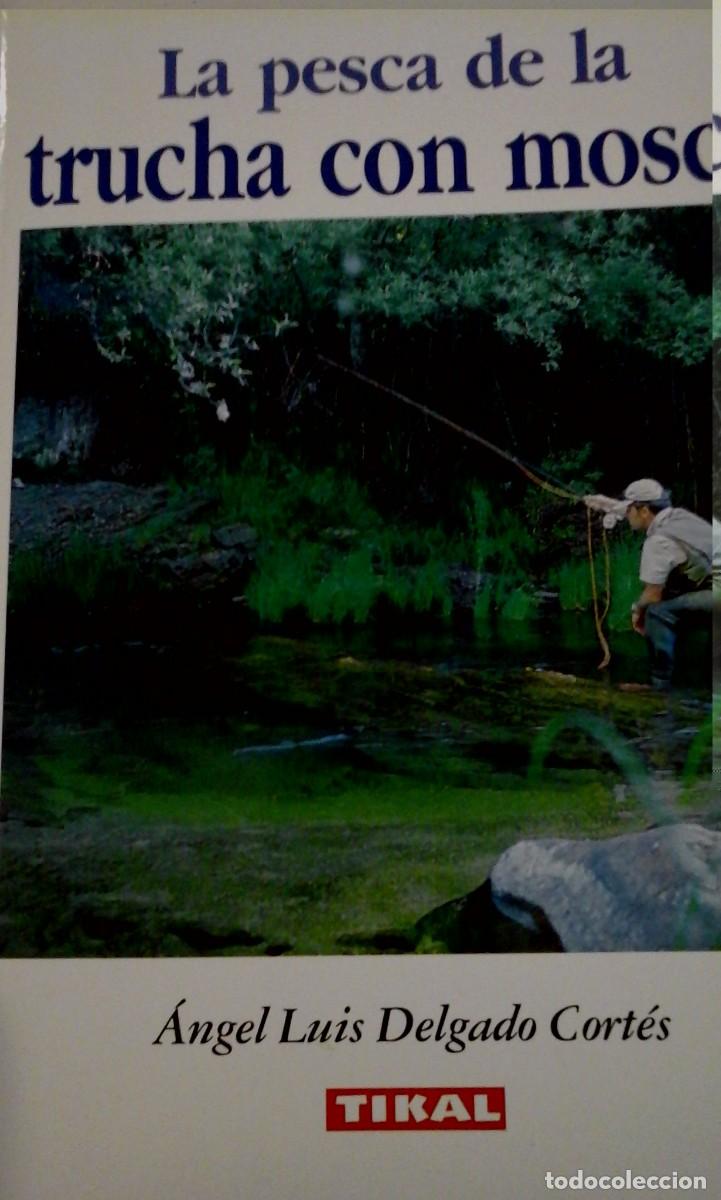 Libros de segunda mano: LA PESCA DE LA TRUCHA CON MOSCA (Madrid, 1984)