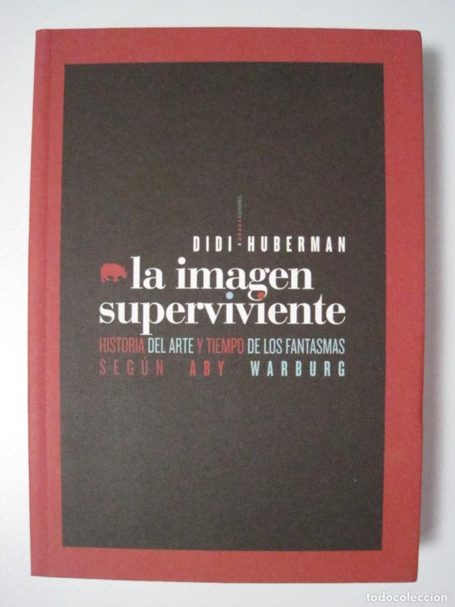 Libros de segunda mano: LA IMAGEN SUPERVIVIENTE. HISTORIA DEL ARTE Y TIEMPO DE LOS FANTASMAS SEG&Uacute;N WARBURG. DIDI HUBERMAN.