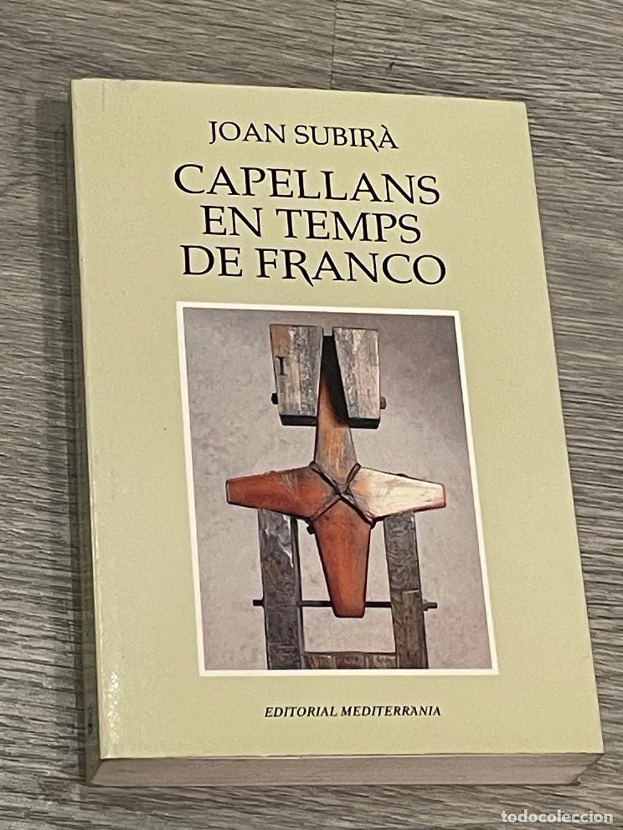 Second hand books: JOAN SUBIRA - CAPELLANS EN TEMPS DE FRANCO -ED.MEDITERRANEA 1996 DEDICATORIA AUTOR