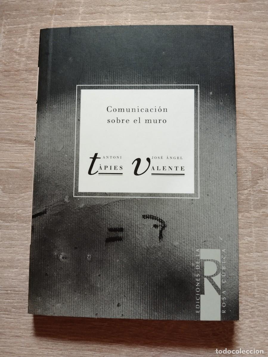 Libros de segunda mano: COMUNICACION SOBRE EL MURO - T&aacute;pies, Antoni - Jos&eacute; &Aacute;ngel Valente