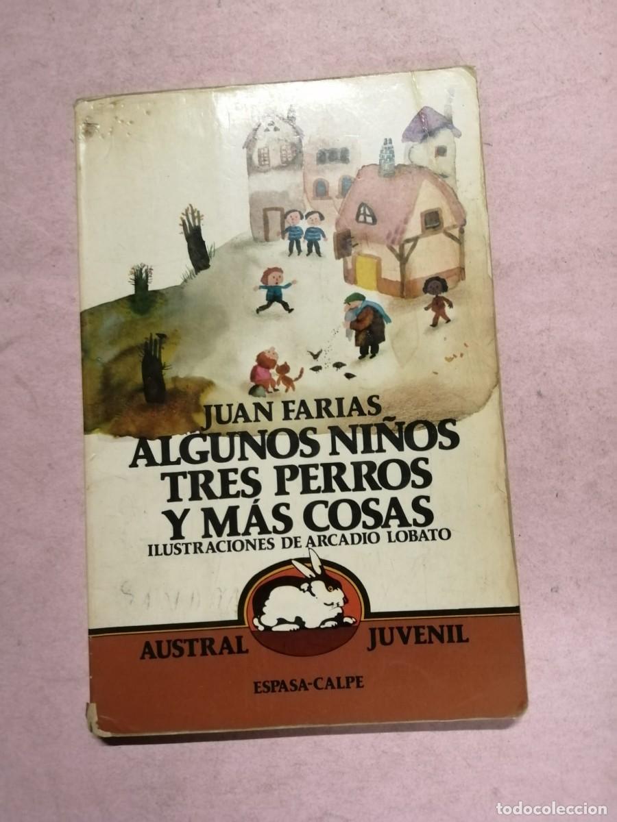 Libros de segunda mano: ALGUNOS NI&Ntilde;OS, TRES PERROS Y MAS COSAS (JUAN FARIAS)