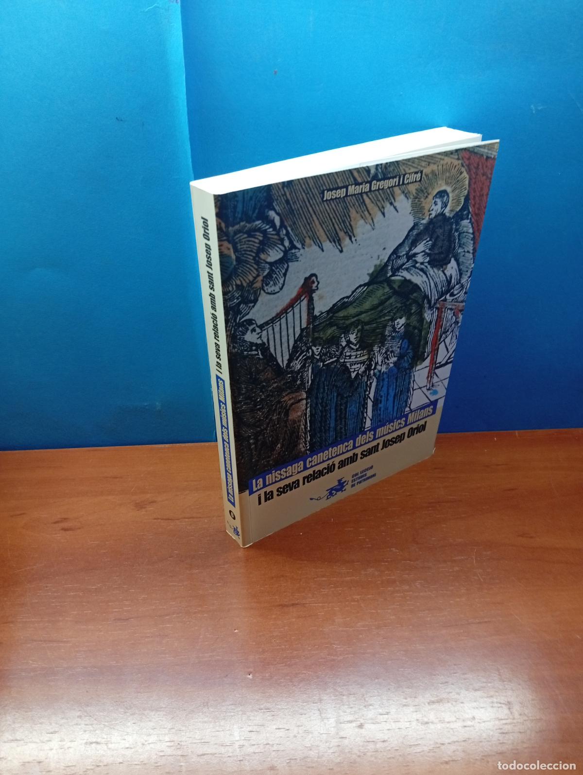 Libros de segunda mano: LA NISSAGA CANETENCA DELS M&Uacute;SICS MILANS I LA SEVA RELACI&Oacute; AMB SANT JOSEP ORIOL JOSEP MARIA GREGORI I